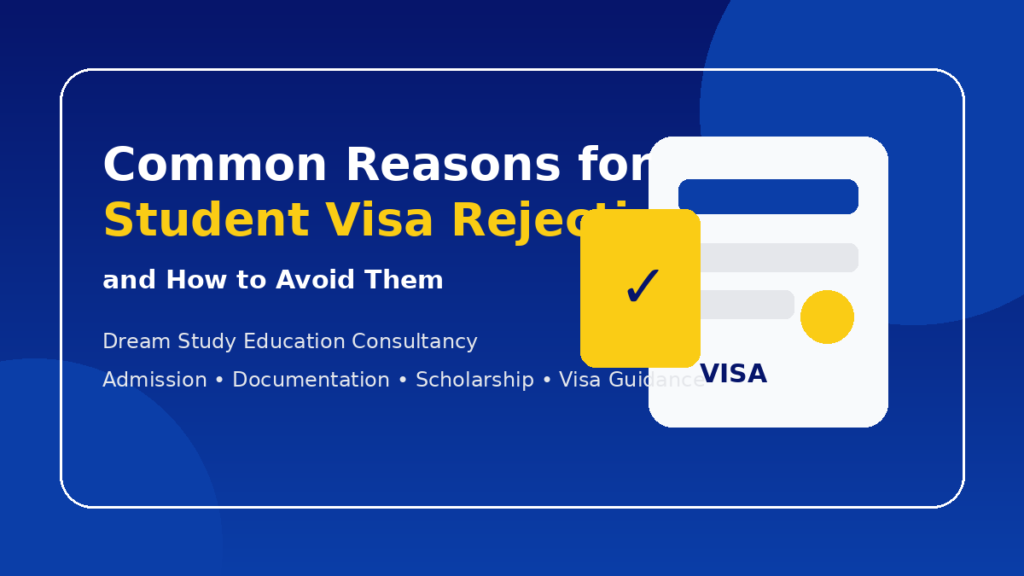 Student visa rejection reasons and how to avoid them - Dream Study Education Consultancy